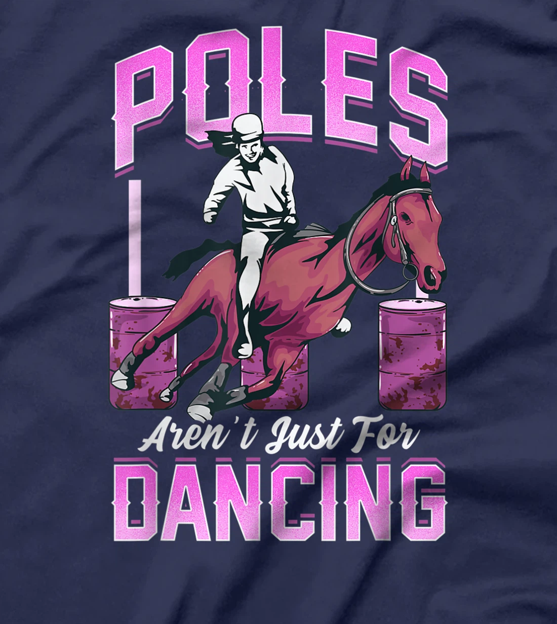 Poles Aren't Just For Dancing Barrel Racing Rodeo Cowboy T-Shirt, Kid T-Shirt and Women T-Shirt
