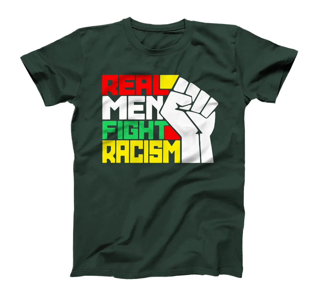 Funny Real Men Fight Racism T-Shirt, Kid T-Shirt and Women T-Shirt