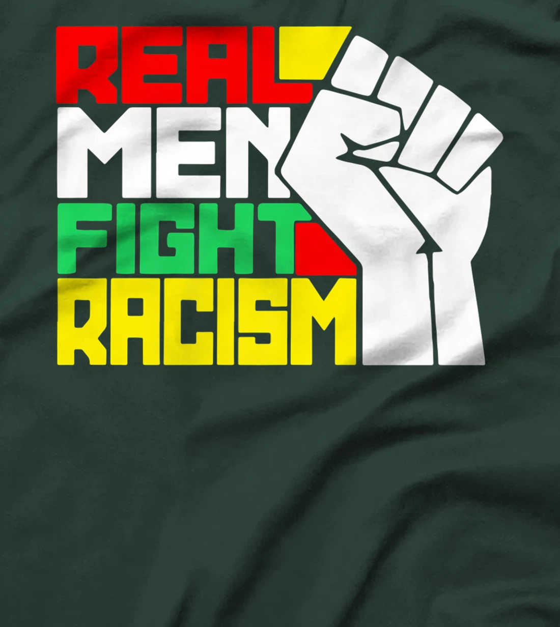 Funny Real Men Fight Racism T-Shirt, Kid T-Shirt and Women T-Shirt