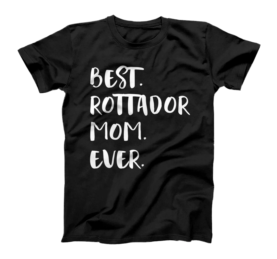 Best Rottador Mom Ever T-Shirt, Women T-Shirt
