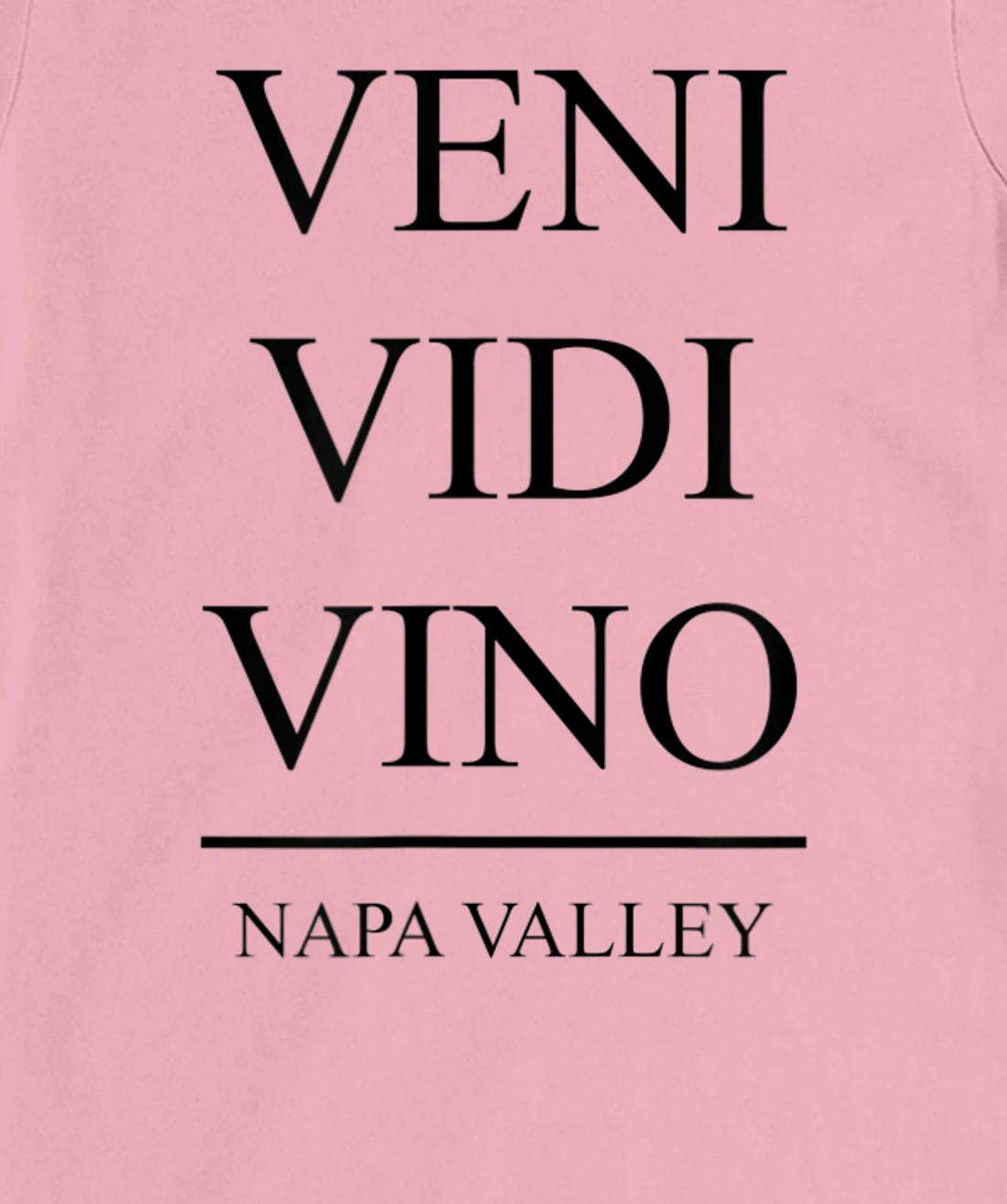 Womens Veni Vidi Vino - I Came I Saw I Drank Wine in Napa Valley T-Shirt, Women T-Shirt
