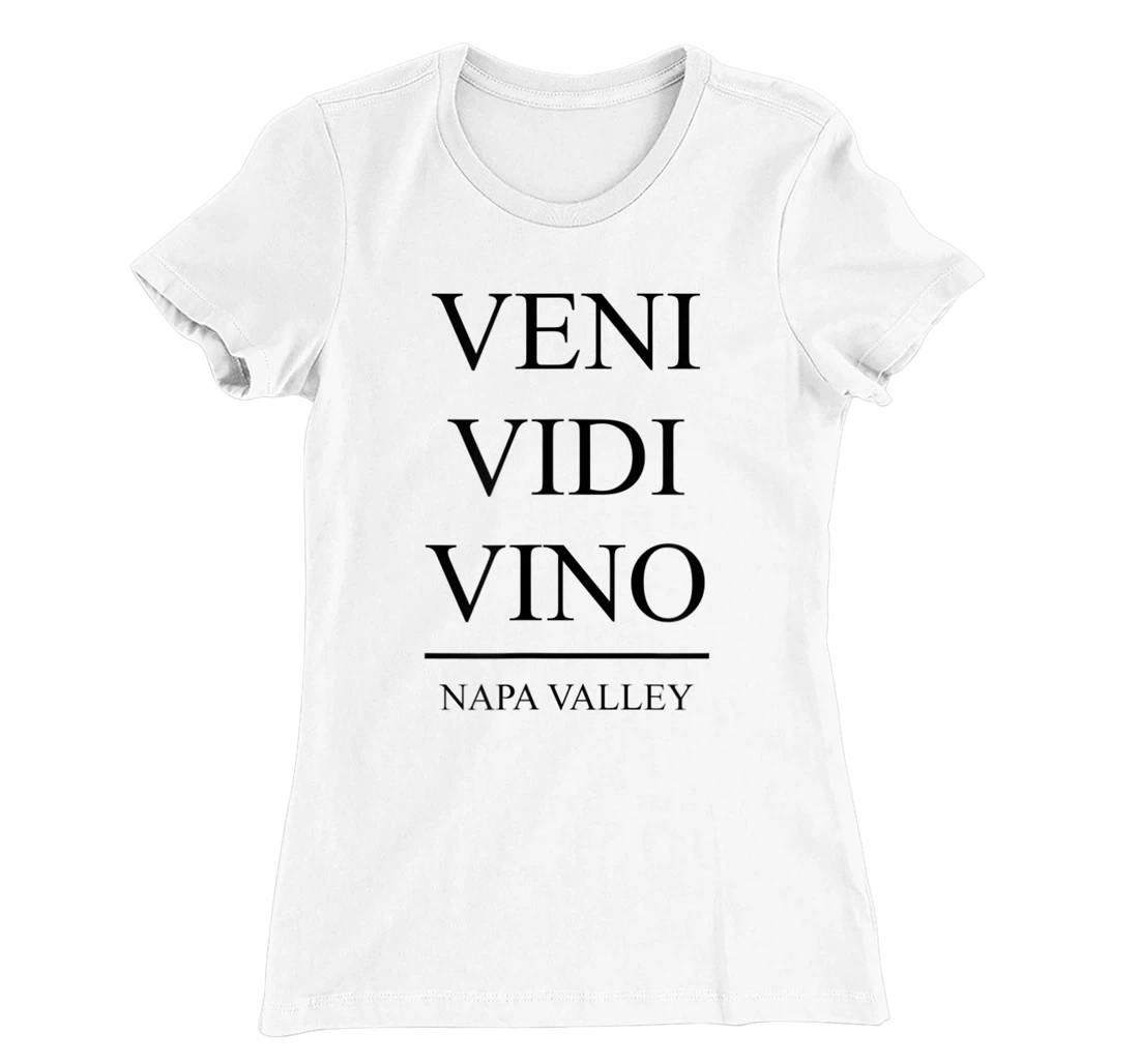 Womens Veni Vidi Vino - I Came I Saw I Drank Wine in Napa Valley T-Shirt, Women T-Shirt