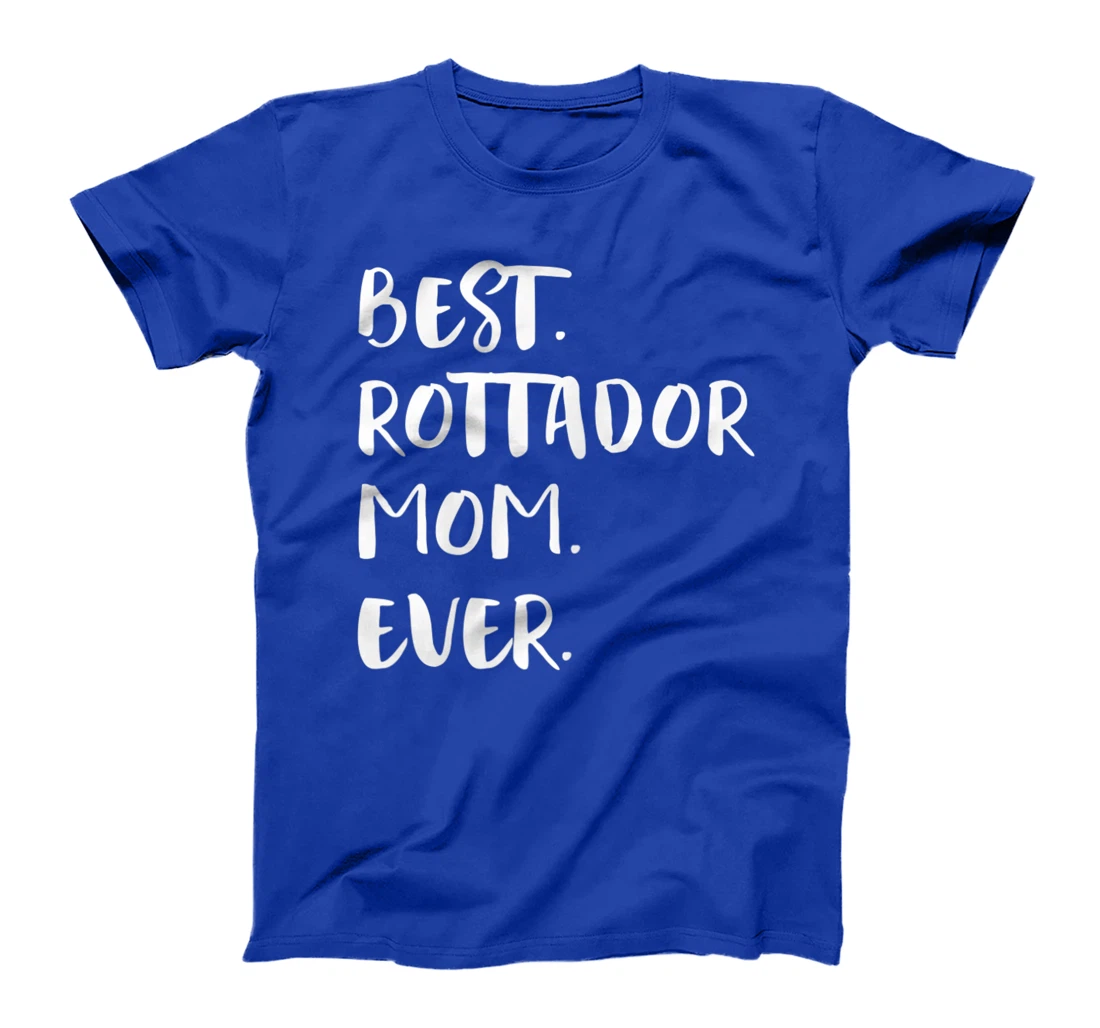 Best Rottador Mom Ever T-Shirt, Women T-Shirt