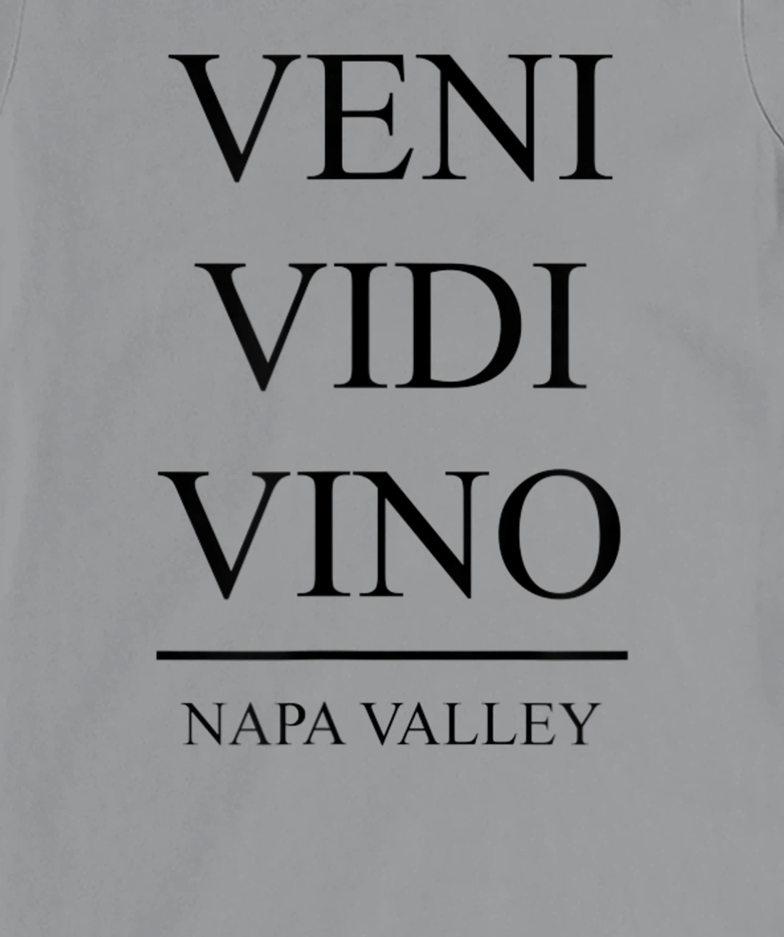 Womens Veni Vidi Vino - I Came I Saw I Drank Wine in Napa Valley T-Shirt, Women T-Shirt