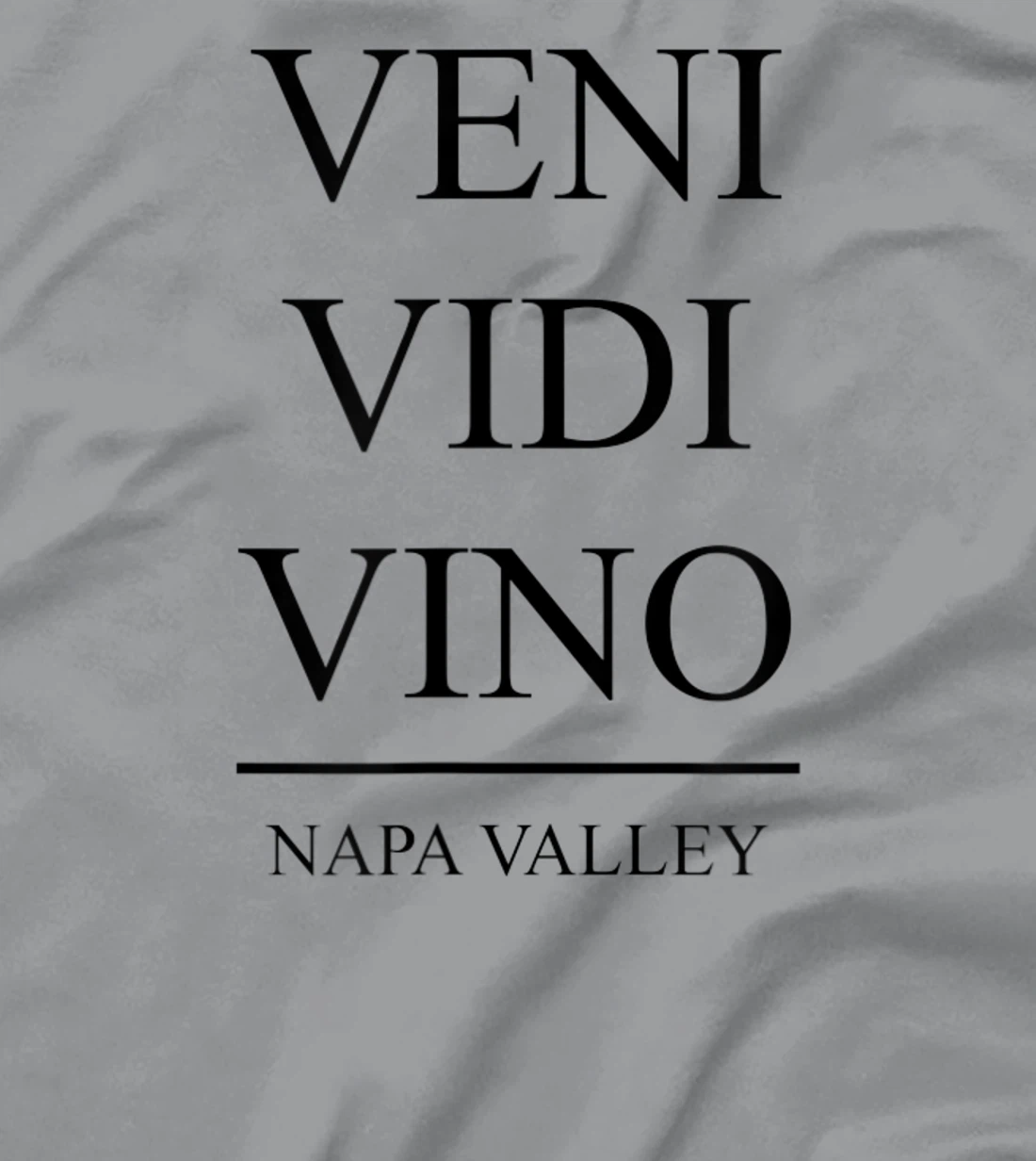 Womens Veni Vidi Vino - I Came I Saw I Drank Wine in Napa Valley T-Shirt, Women T-Shirt