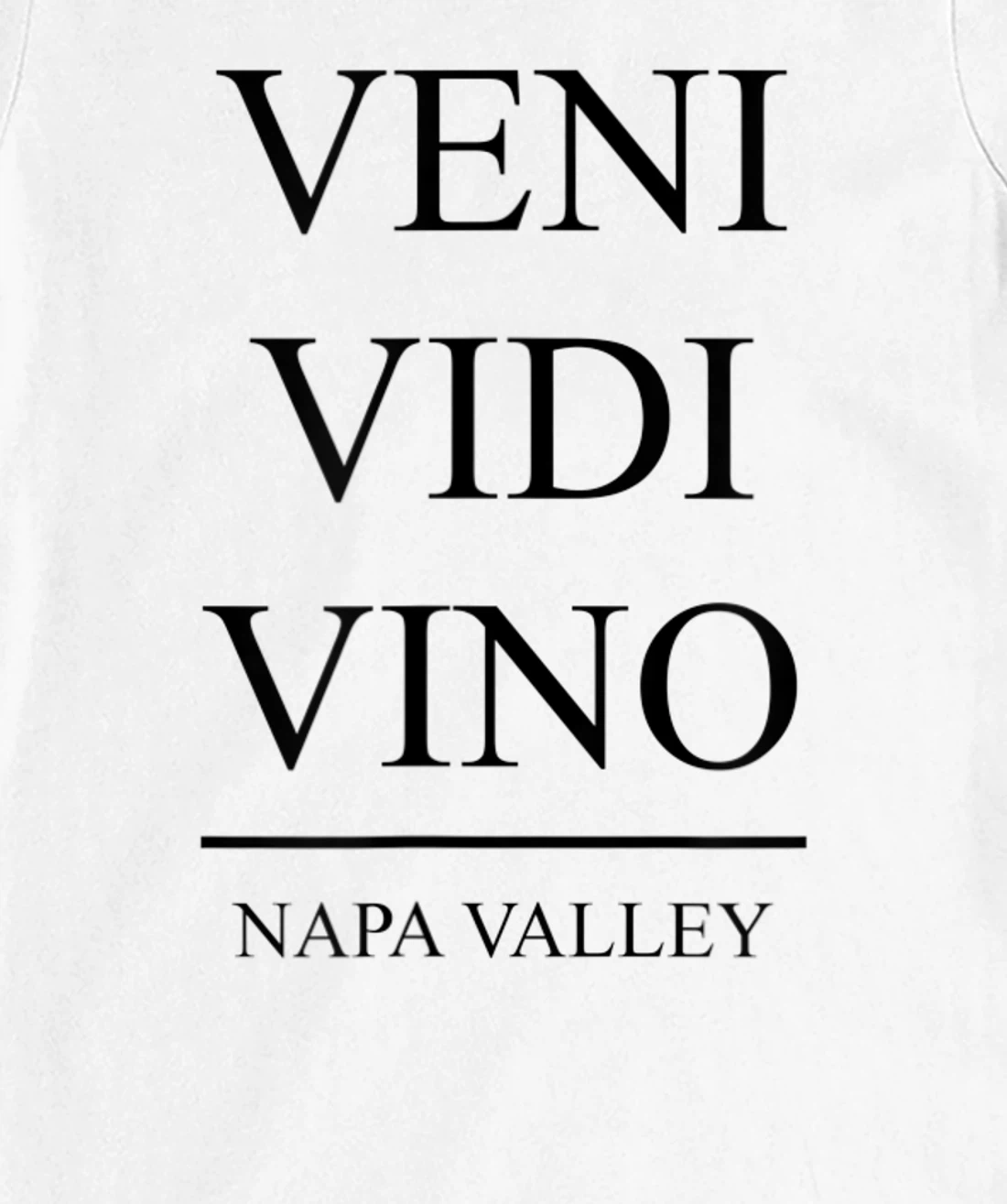 Womens Veni Vidi Vino - I Came I Saw I Drank Wine in Napa Valley T-Shirt, Women T-Shirt