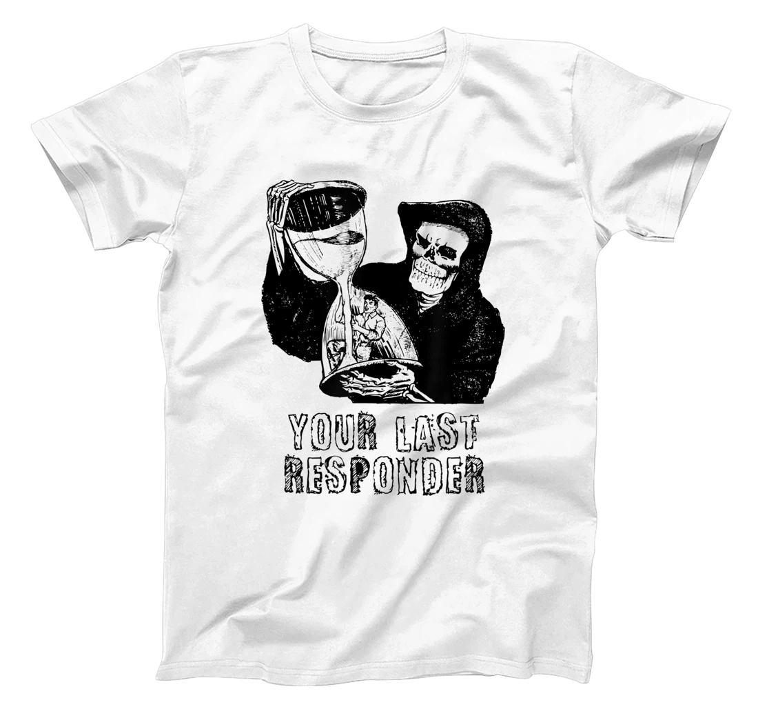 Womens Last Responder Grim Reaper Mortician Dark Humor Ebalmer Gift T-Shirt, Women T-Shirt