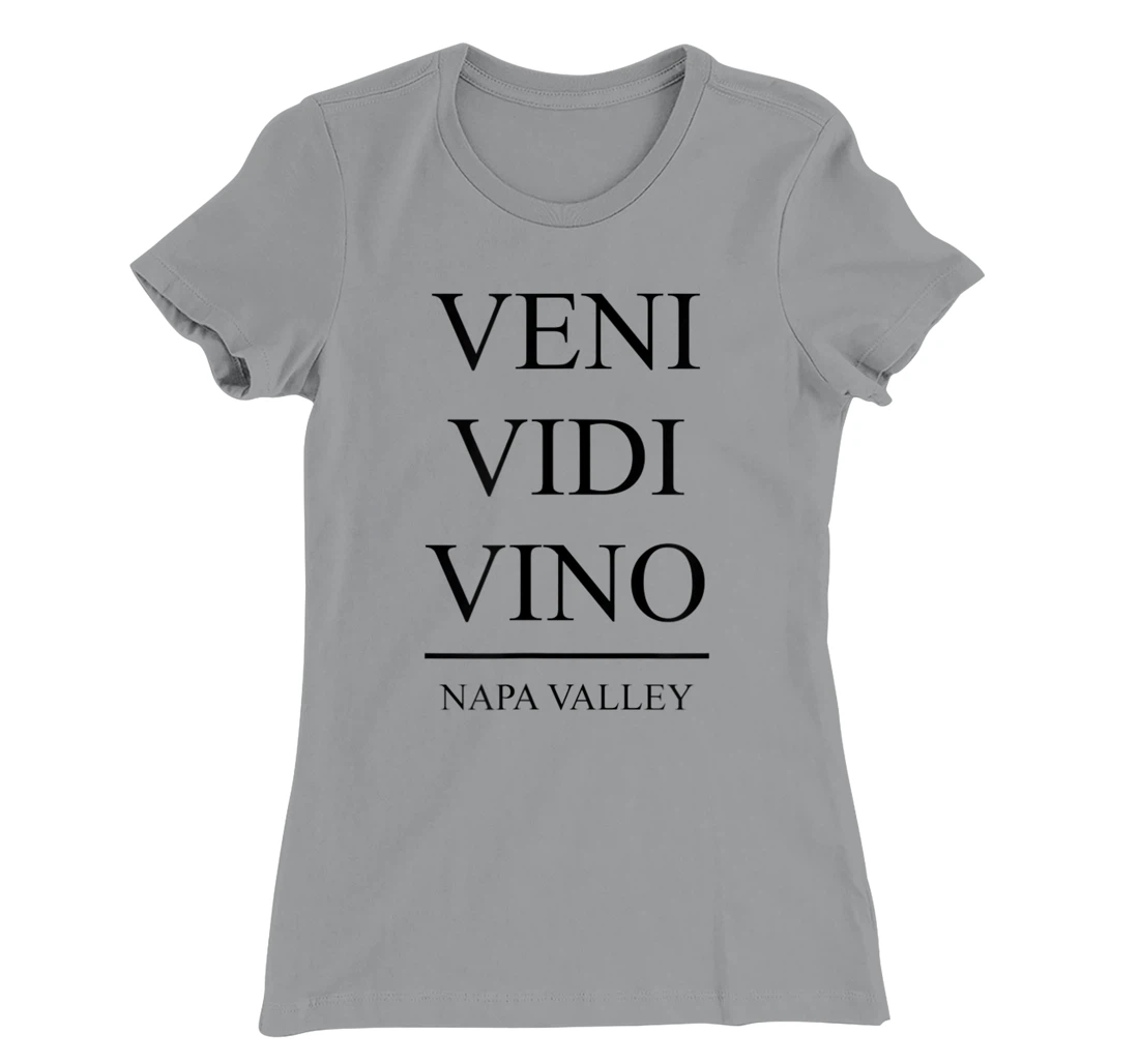 Womens Veni Vidi Vino - I Came I Saw I Drank Wine in Napa Valley T-Shirt, Women T-Shirt