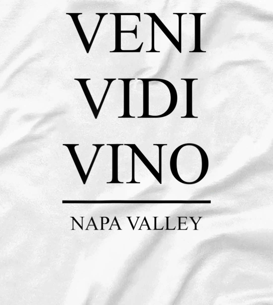 Womens Veni Vidi Vino - I Came I Saw I Drank Wine in Napa Valley T-Shirt, Women T-Shirt