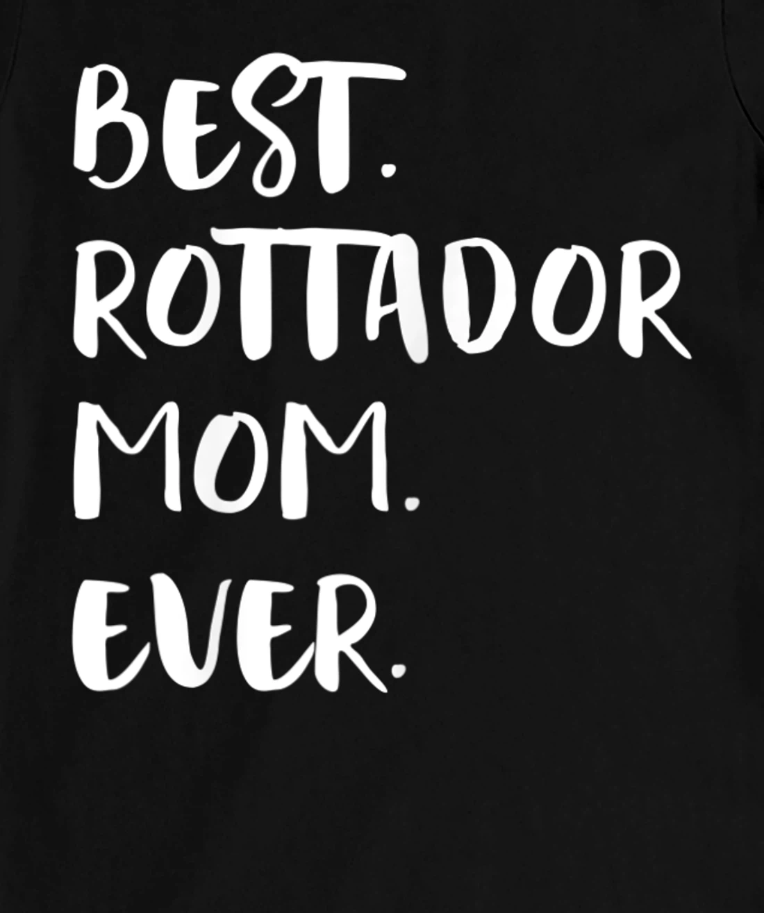Best Rottador Mom Ever T-Shirt, Women T-Shirt