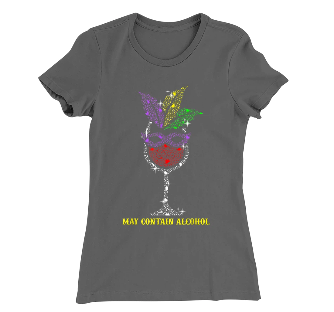 May Contain Alcohol Mardi Gras Funny Wine Glass T-Shirt, Women T-Shirt
