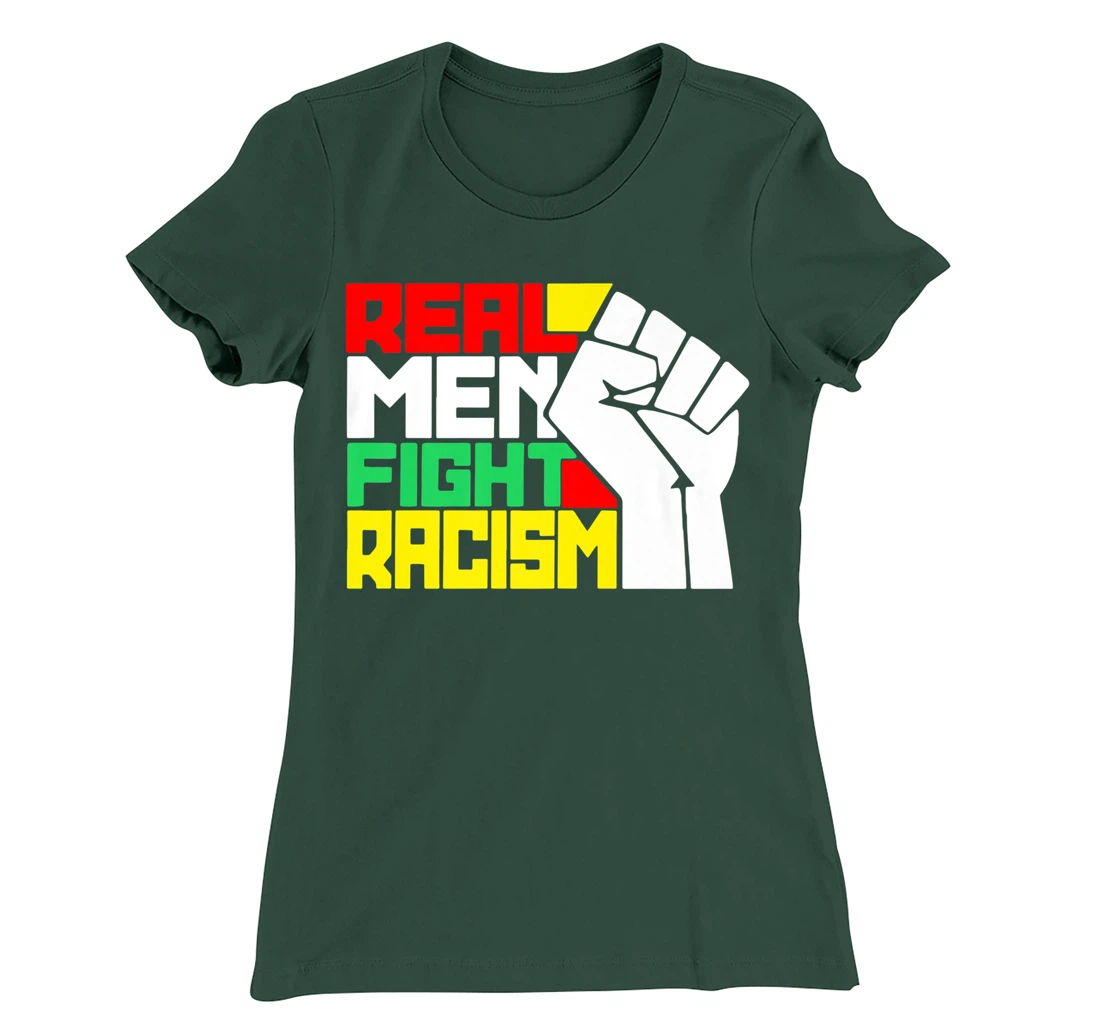 Funny Real Men Fight Racism T-Shirt, Kid T-Shirt and Women T-Shirt