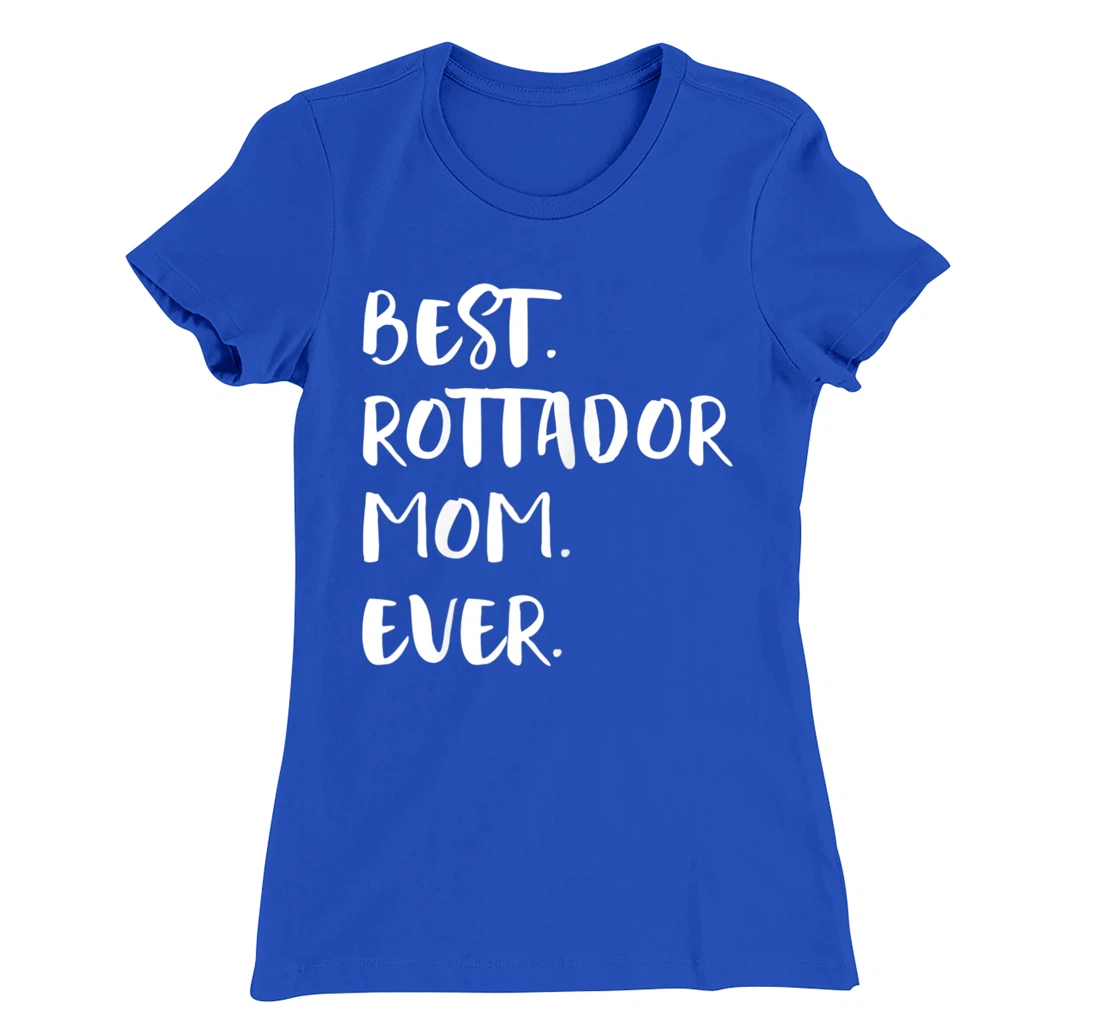 Best Rottador Mom Ever T-Shirt, Women T-Shirt