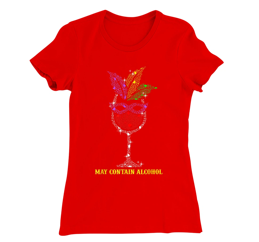 May Contain Alcohol Mardi Gras Funny Wine Glass T-Shirt, Women T-Shirt