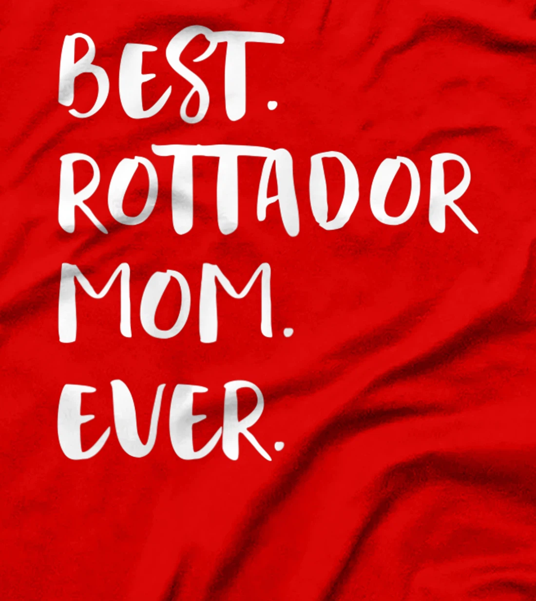 Best Rottador Mom Ever T-Shirt, Women T-Shirt