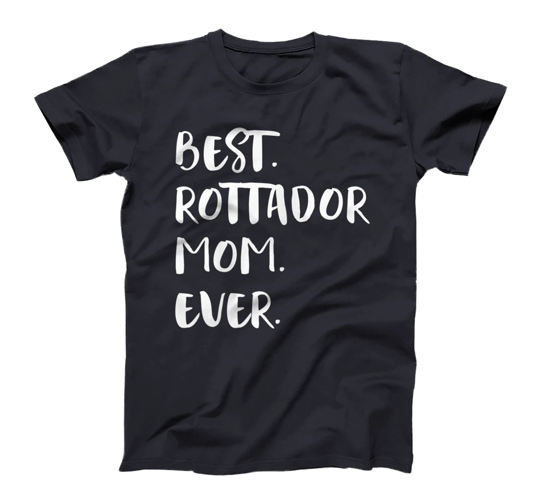 Best Rottador Mom Ever T-Shirt, Women T-Shirt