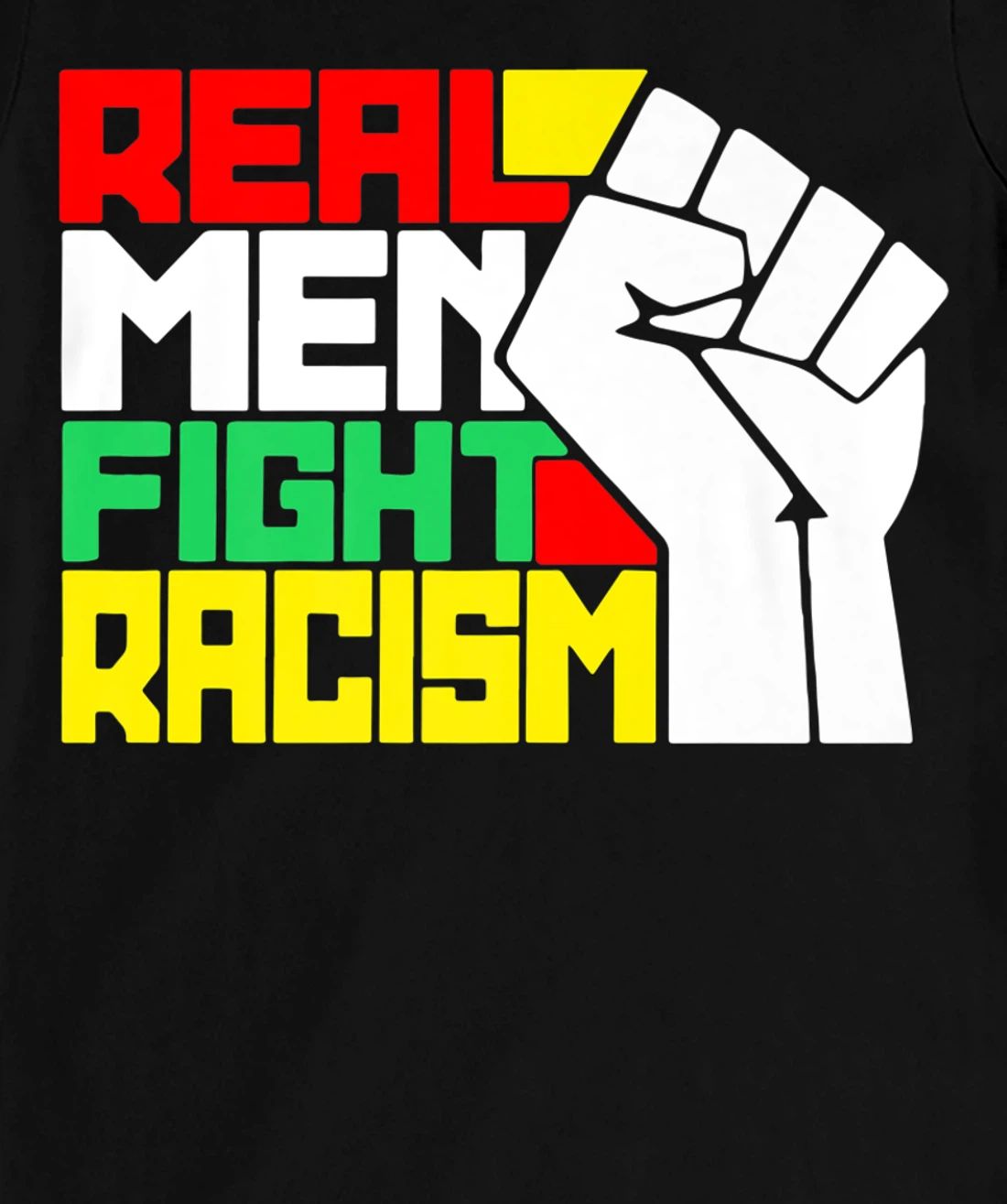 Funny Real Men Fight Racism T-Shirt, Kid T-Shirt and Women T-Shirt