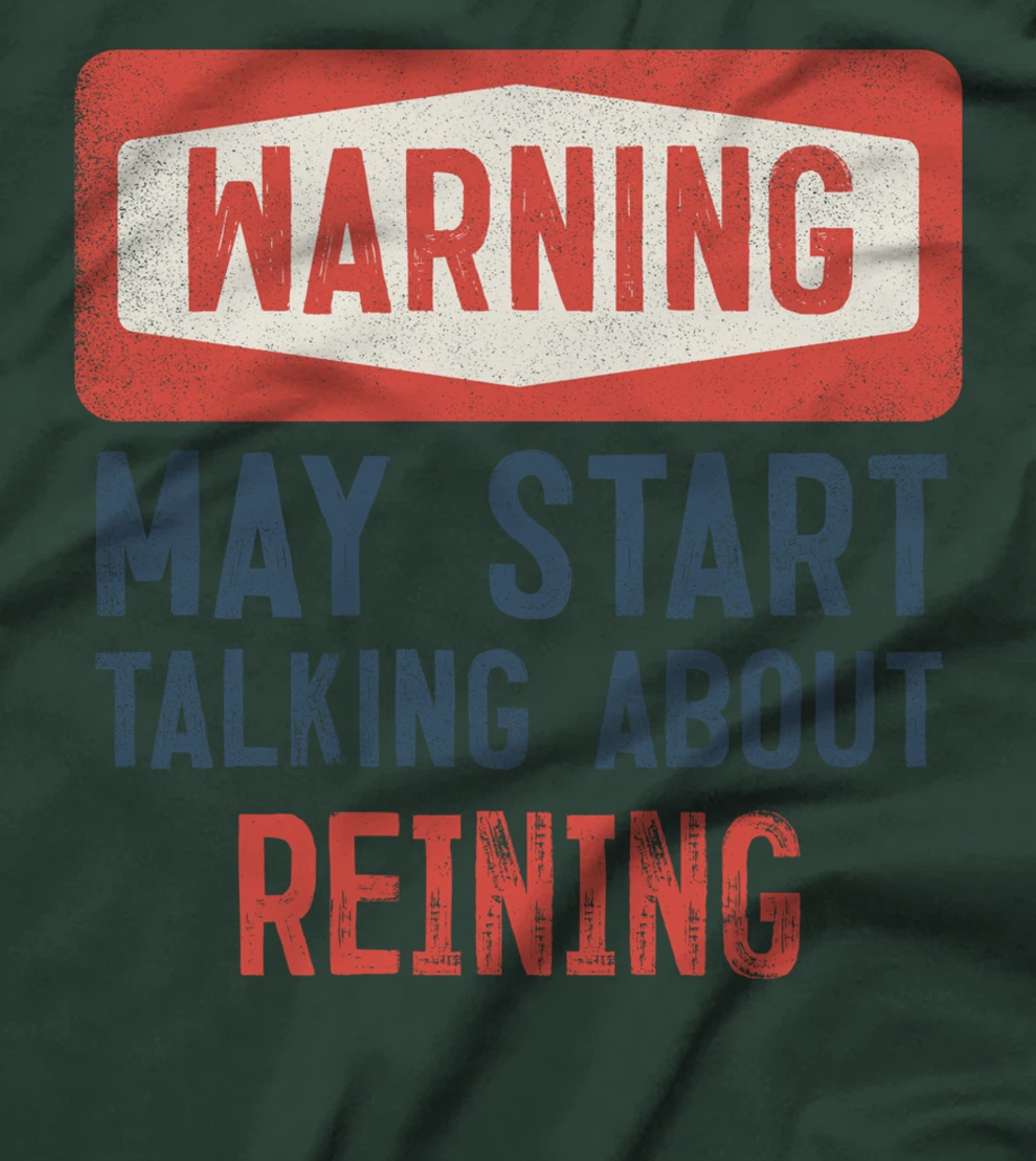 Warning May Start Talking About Reining T-Shirt