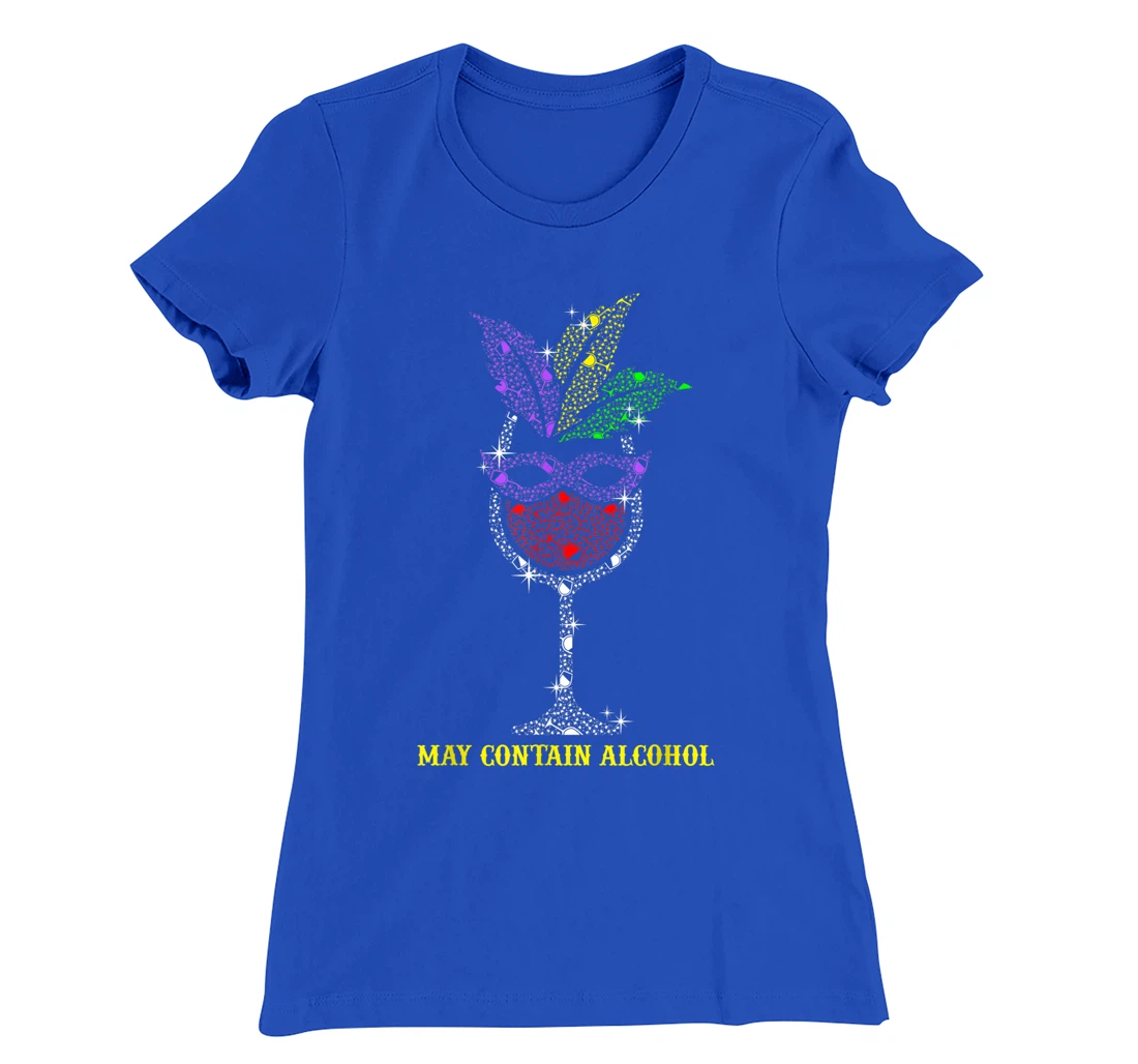 May Contain Alcohol Mardi Gras Funny Wine Glass T-Shirt, Women T-Shirt