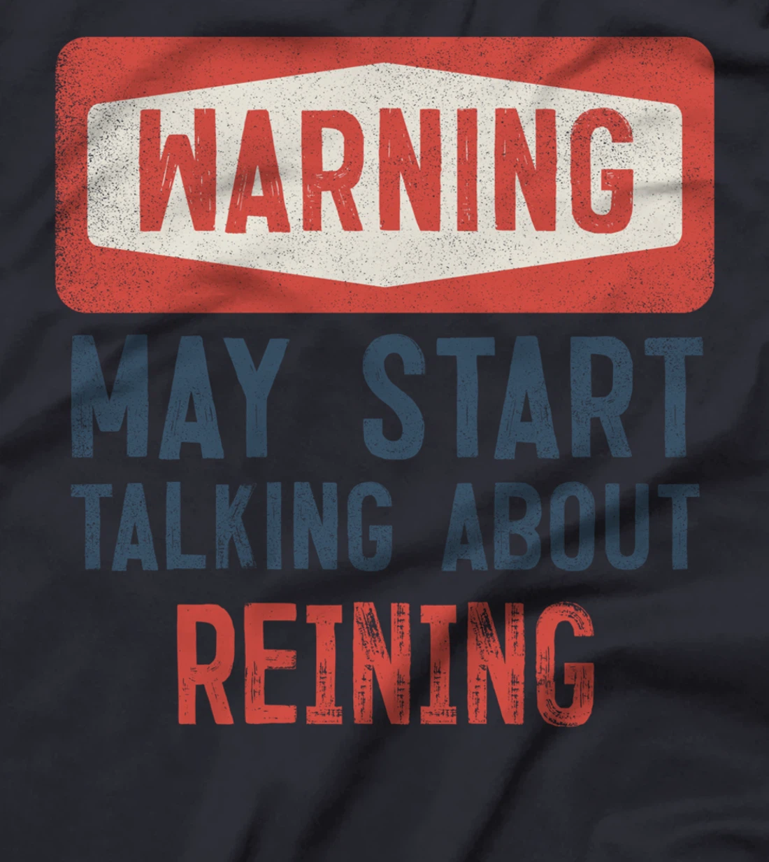 Warning May Start Talking About Reining T-Shirt