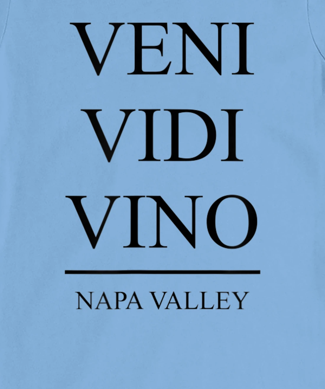 Womens Veni Vidi Vino - I Came I Saw I Drank Wine in Napa Valley T-Shirt, Women T-Shirt