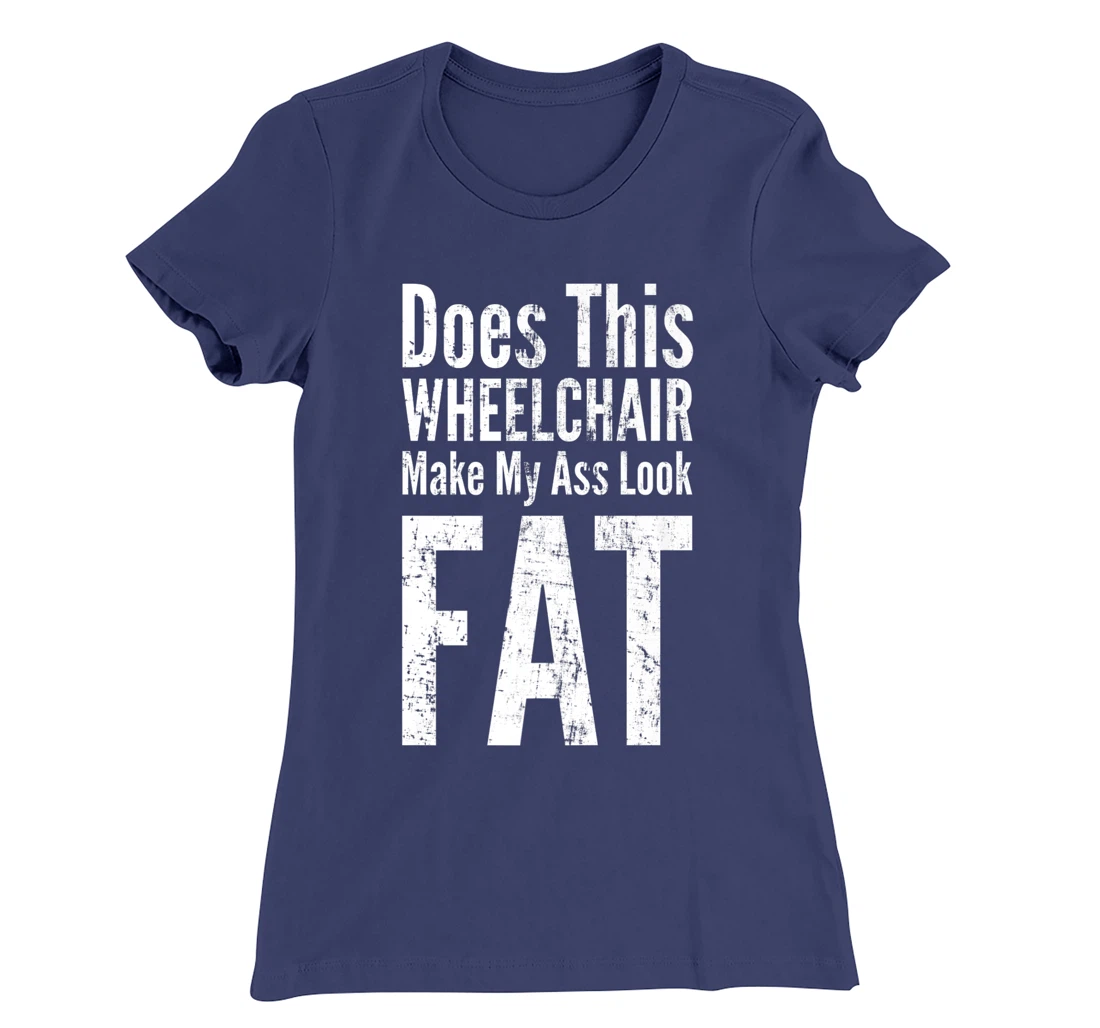 Funny Handicap Shirt Disabled Amputee Tee Humor Wheelchair T-Shirt, Women T-Shirt
