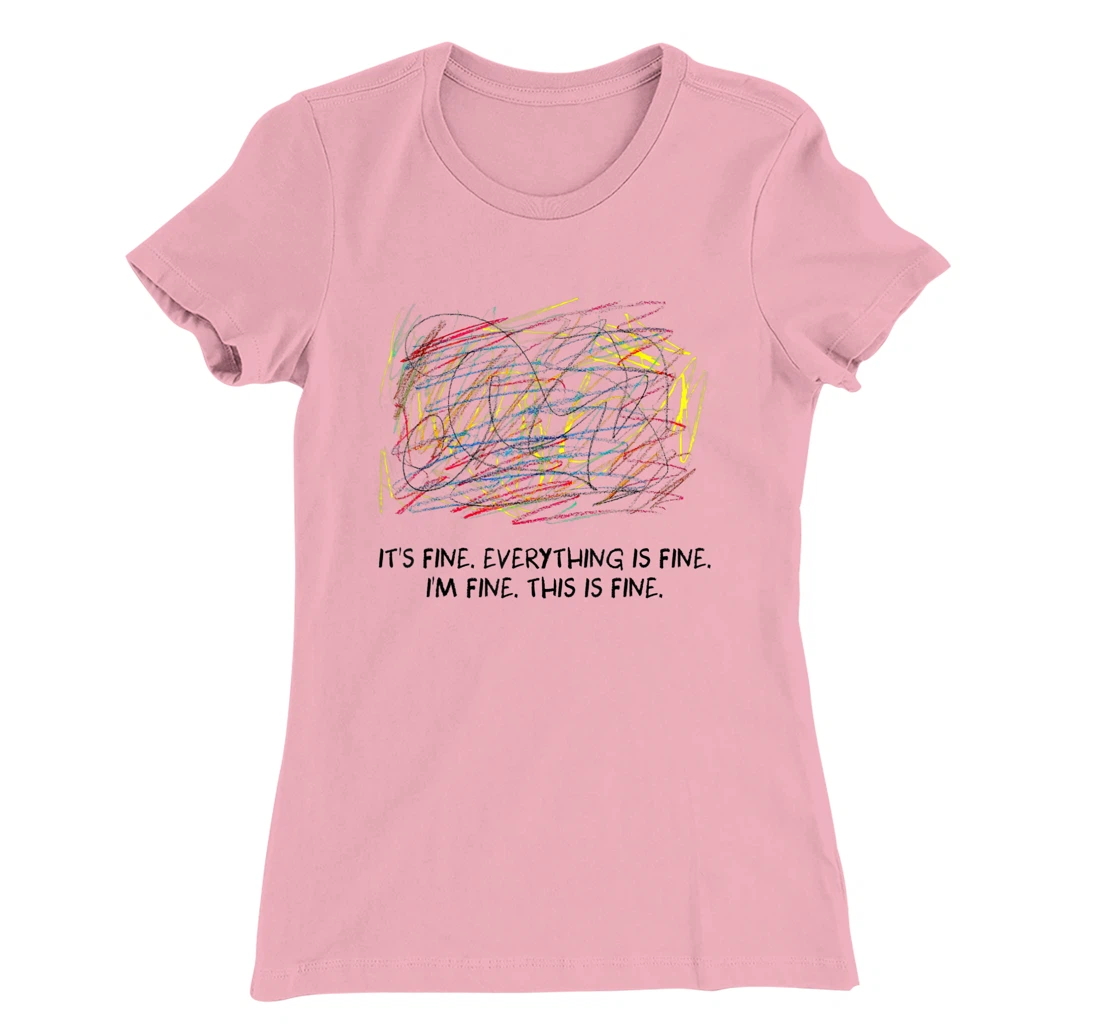 Womens I'm Fine - It's Fine - Everything Is Fine T-Shirt, Women T-Shirt