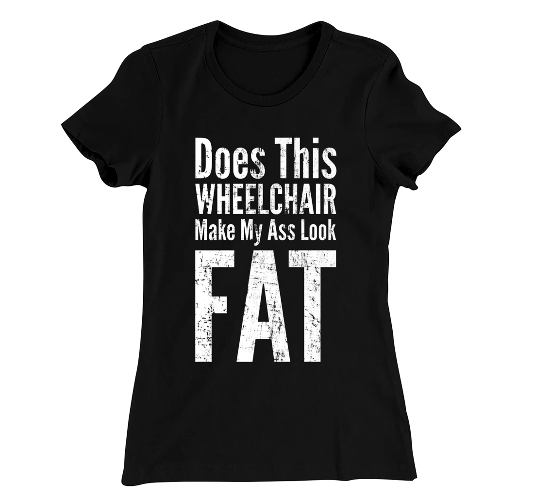 Funny Handicap Shirt Disabled Amputee Tee Humor Wheelchair T-Shirt, Women T-Shirt