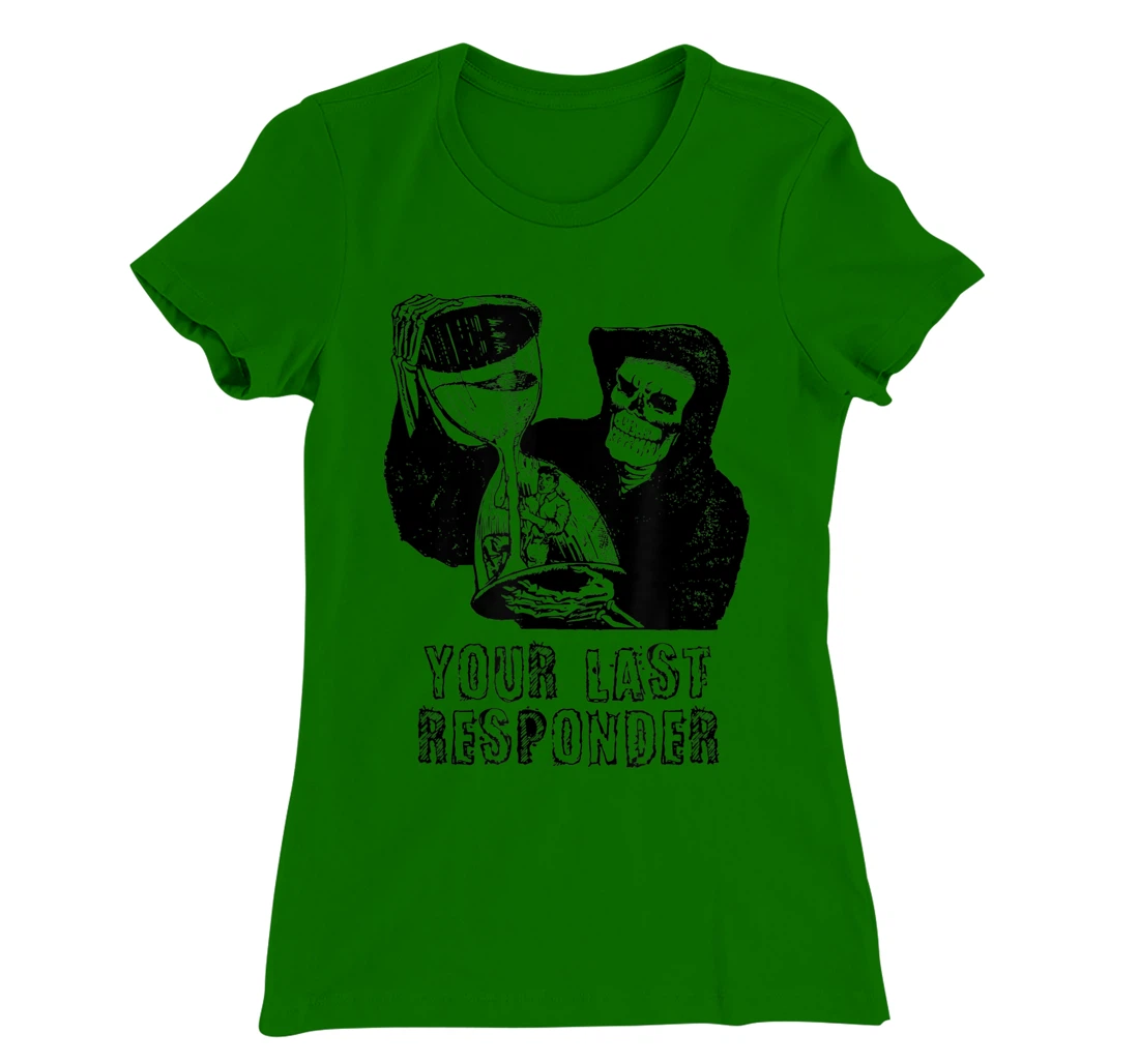Womens Last Responder Grim Reaper Mortician Dark Humor Ebalmer Gift T-Shirt, Women T-Shirt