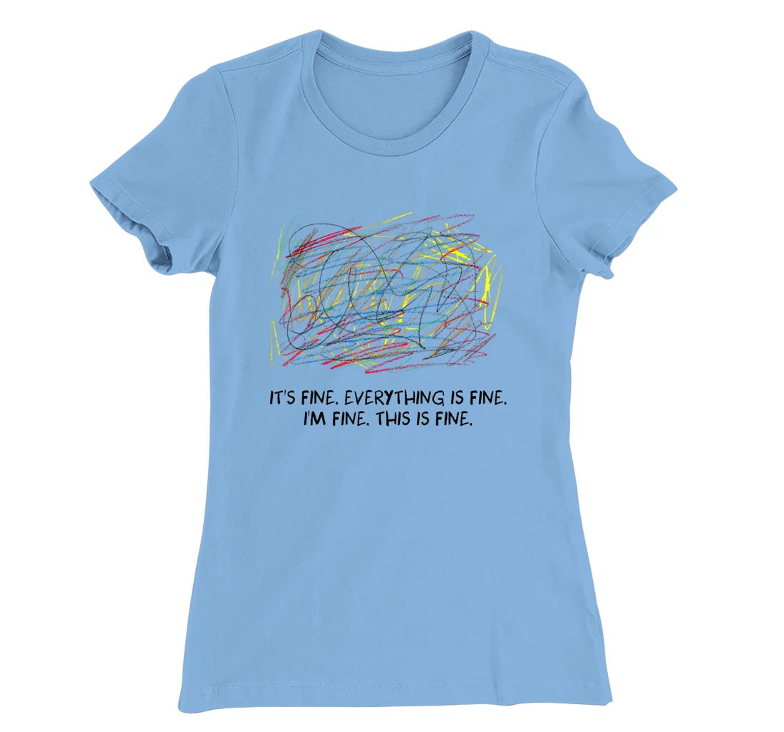 Womens I'm Fine - It's Fine - Everything Is Fine T-Shirt, Women T-Shirt