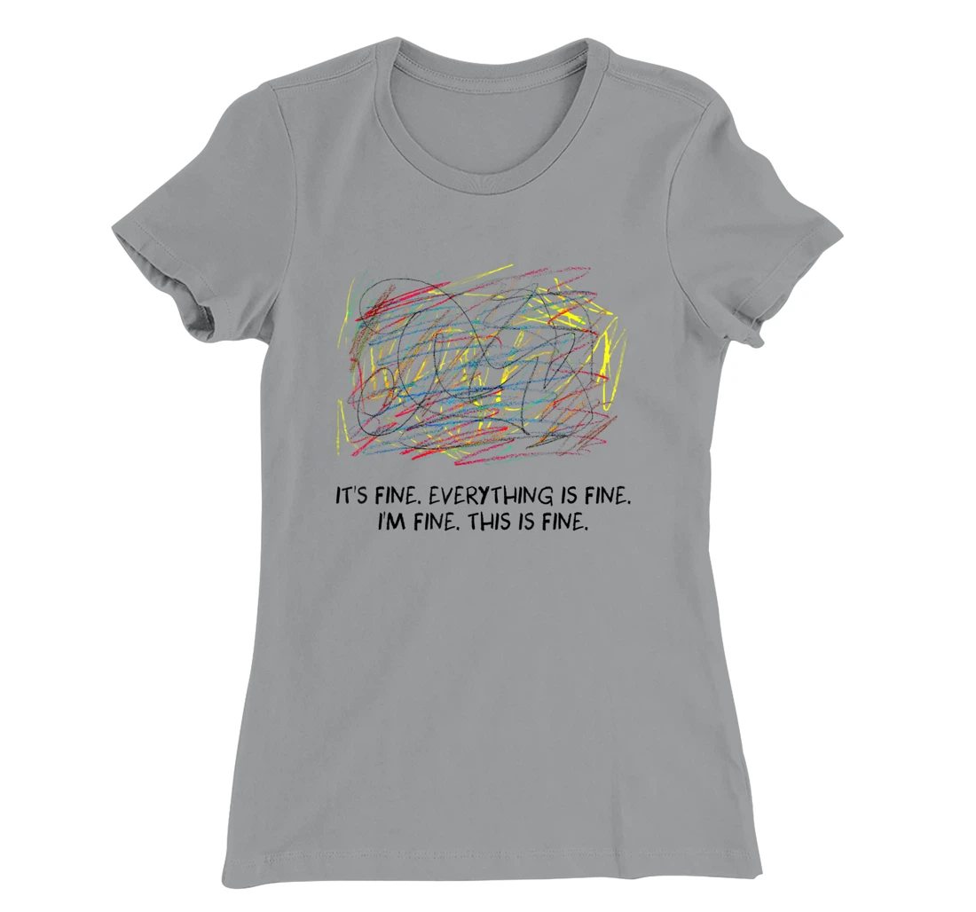 Womens I'm Fine - It's Fine - Everything Is Fine T-Shirt, Women T-Shirt