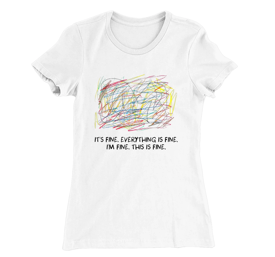 Womens I'm Fine - It's Fine - Everything Is Fine T-Shirt, Women T-Shirt