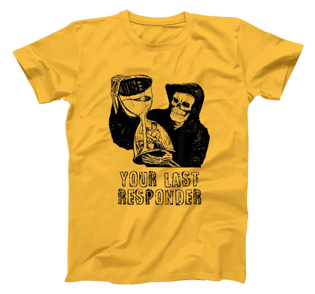 Womens Last Responder Grim Reaper Mortician Dark Humor Ebalmer Gift T-Shirt, Women T-Shirt