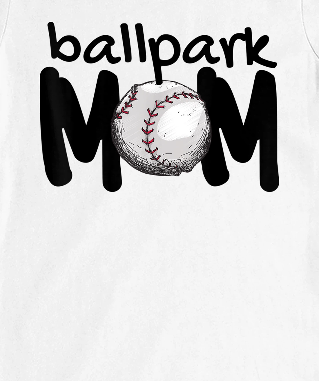Womens Ball Park Mom Gift Baseball Tball Softball Mom Love T-Shirt, Kid T-Shirt and Women T-Shirt