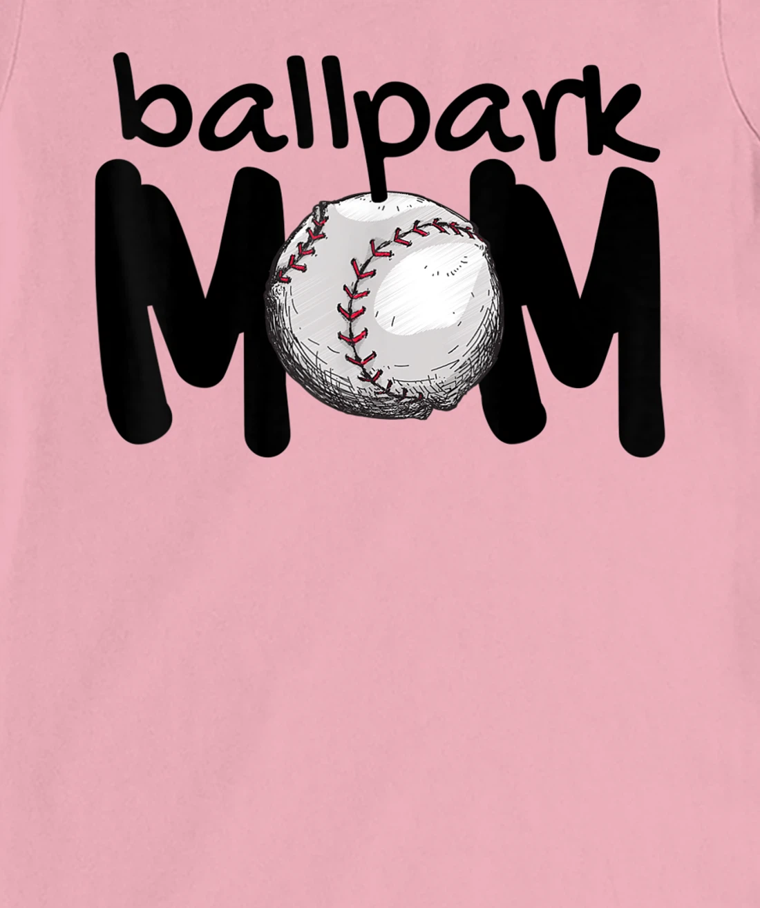Womens Ball Park Mom Gift Baseball Tball Softball Mom Love T-Shirt, Kid T-Shirt and Women T-Shirt