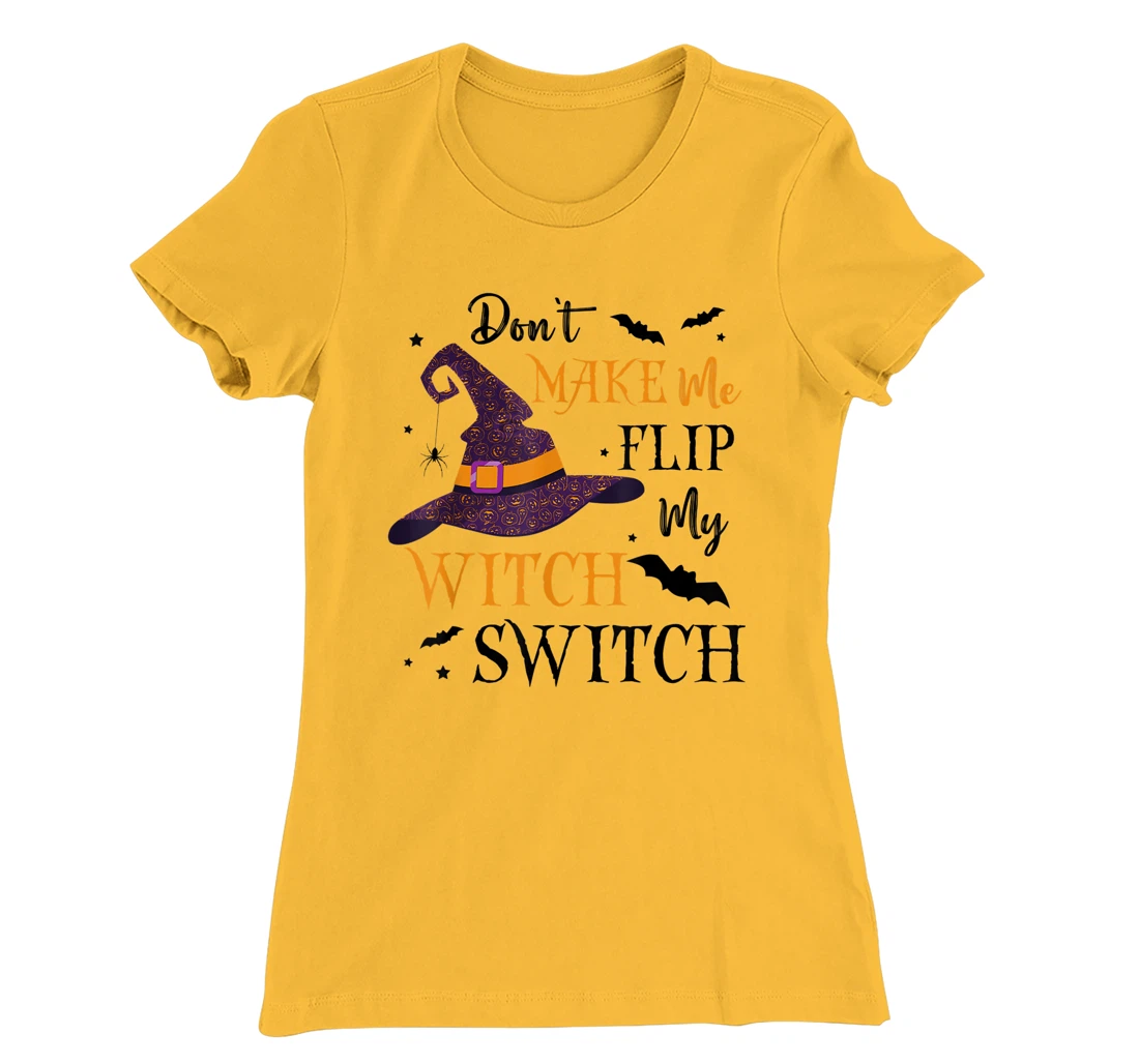 Womens Don't Make Me Flip My Witch Switch TShirt T-Shirt, Women T-Shirt