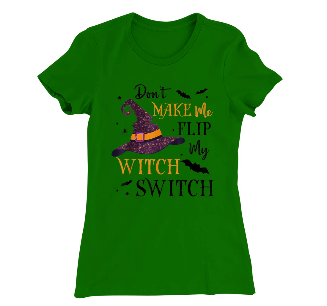 Womens Don't Make Me Flip My Witch Switch TShirt T-Shirt, Women T-Shirt