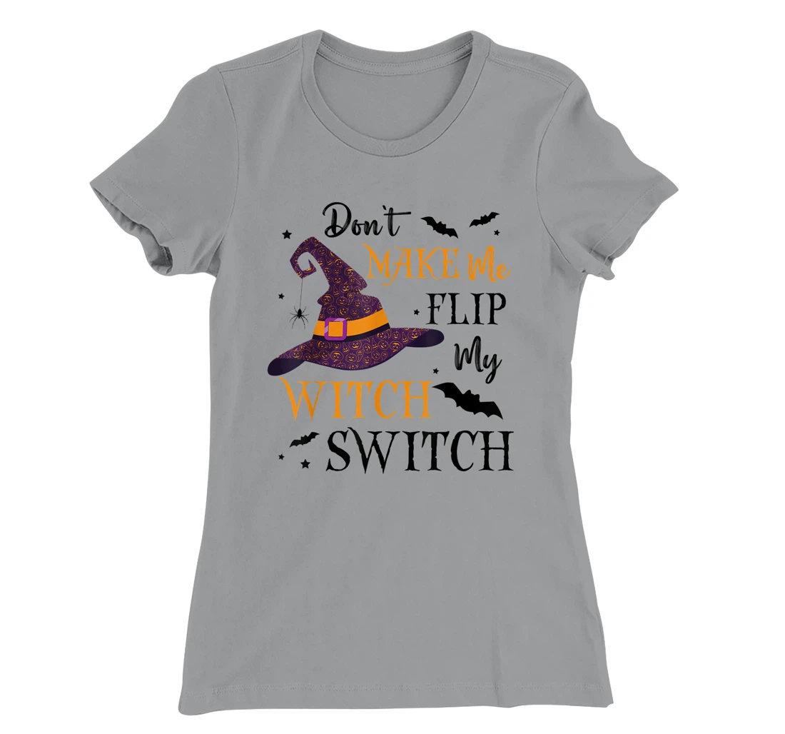 Womens Don't Make Me Flip My Witch Switch TShirt T-Shirt, Women T-Shirt