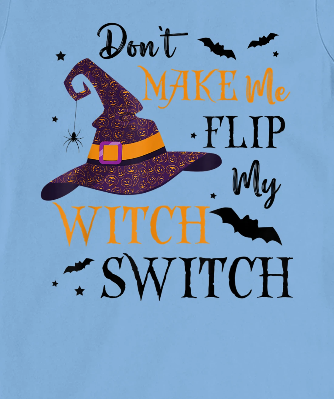 Womens Don't Make Me Flip My Witch Switch TShirt T-Shirt, Women T-Shirt