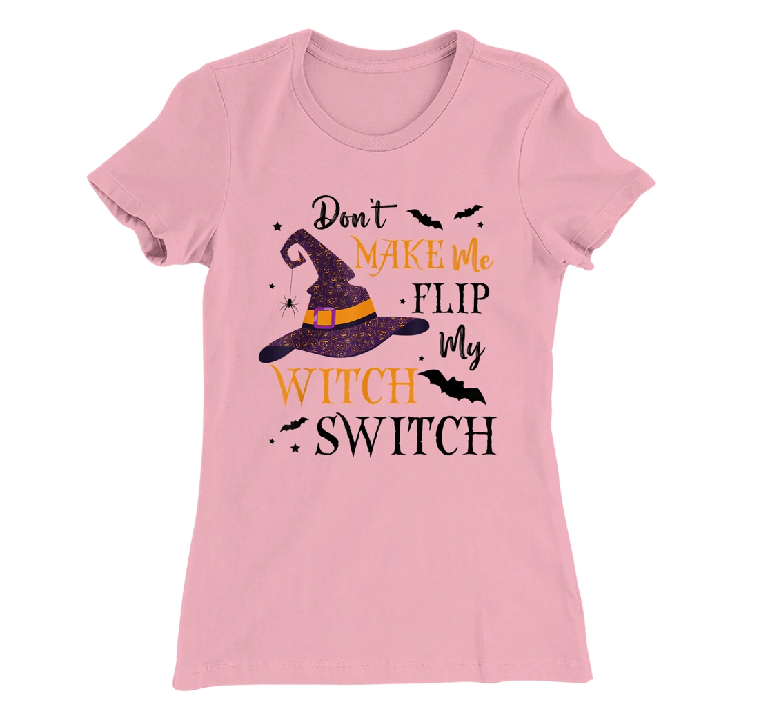 Womens Don't Make Me Flip My Witch Switch TShirt T-Shirt, Women T-Shirt