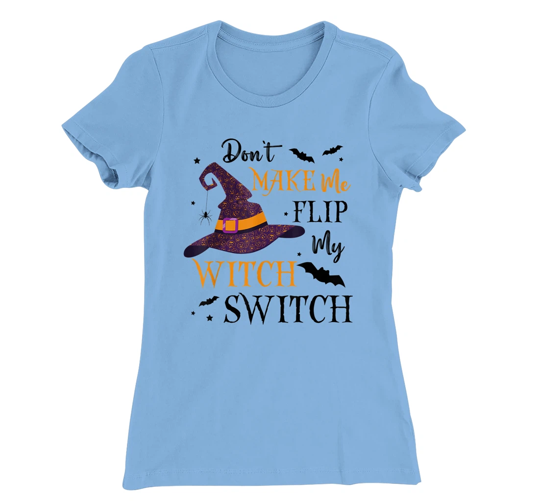 Womens Don't Make Me Flip My Witch Switch TShirt T-Shirt, Women T-Shirt