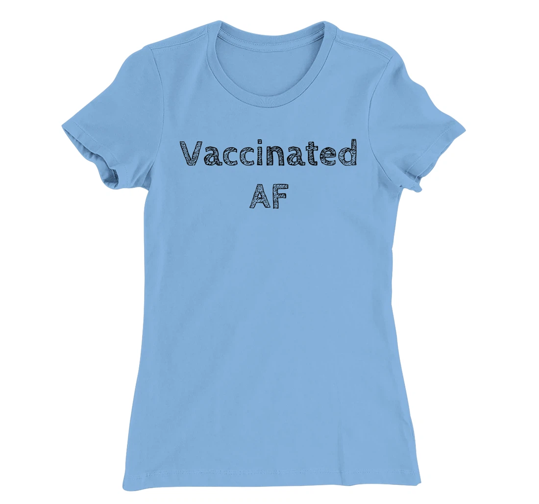 Womens Vaccinated AF 2021 I'm Fully Vaccinated 2021 Pro Vaccination T-Shirt, Women T-Shirt