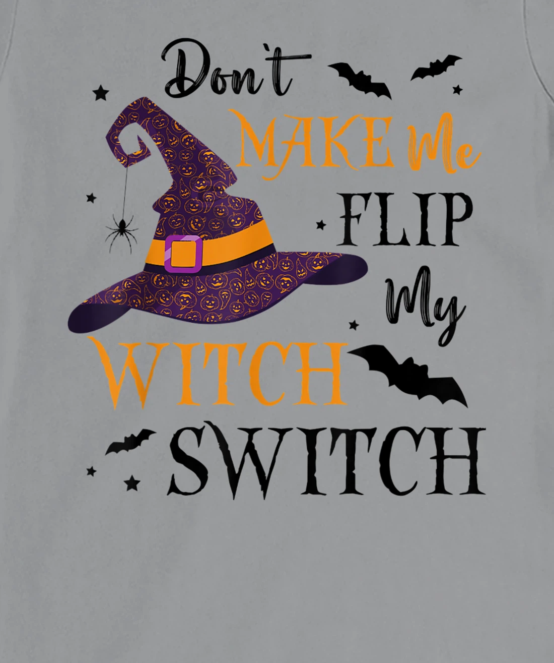 Womens Don't Make Me Flip My Witch Switch TShirt T-Shirt, Women T-Shirt