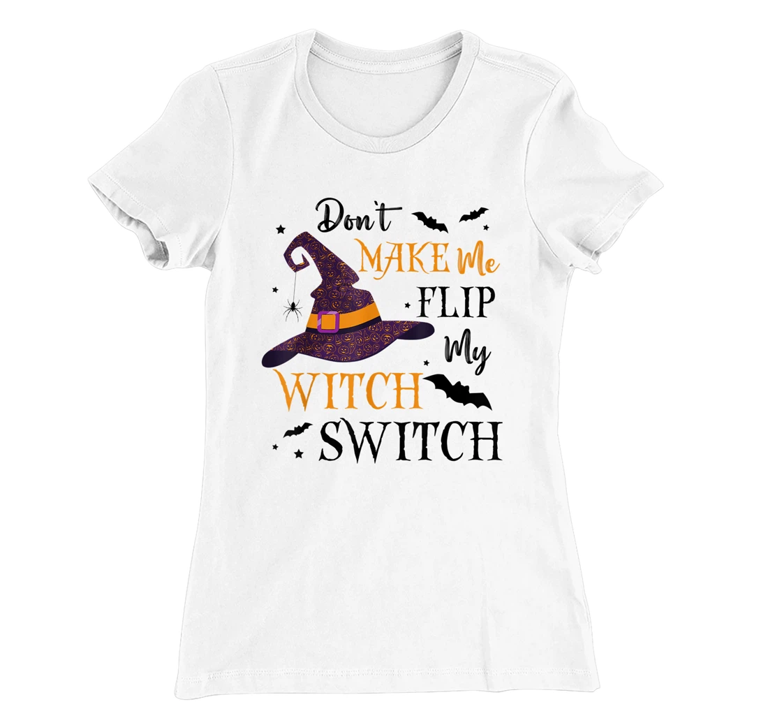 Womens Don't Make Me Flip My Witch Switch TShirt T-Shirt, Women T-Shirt
