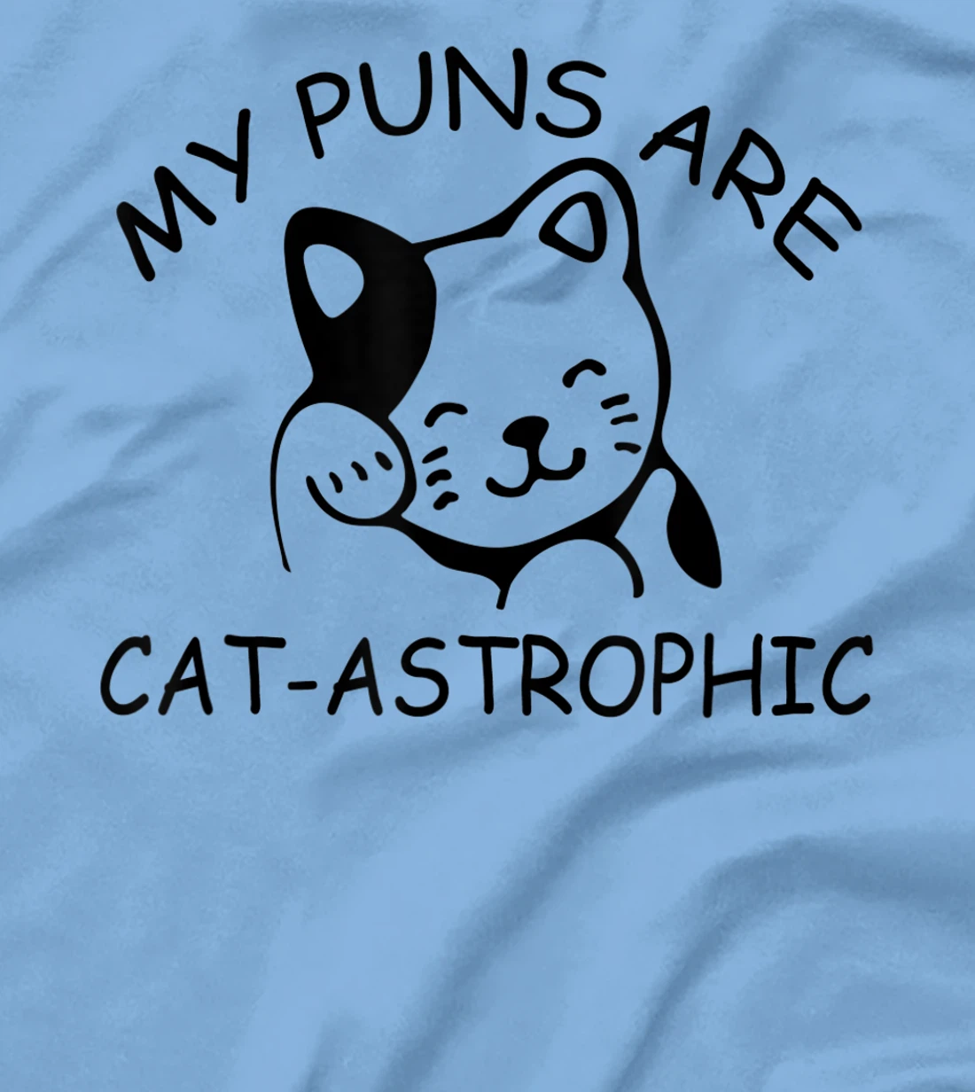 Womens Cat Lover Funny Gift - My Puns Are Cat-astrophic T-Shirt, Kid T-Shirt and Women T-Shirt
