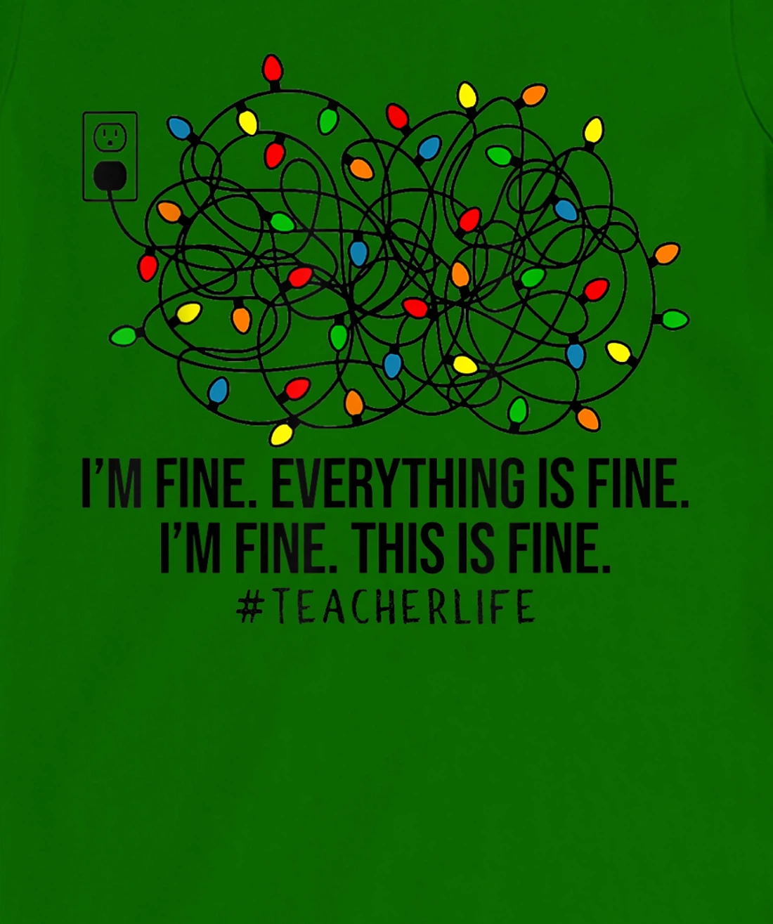 Womens I'm Fine Everything Is Fine I'm Fine Teacher Lights Xmas T-Shirt, Women T-Shirt