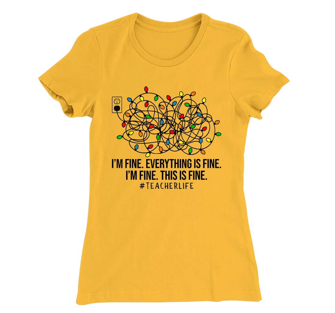 Womens I'm Fine Everything Is Fine I'm Fine Teacher Lights Xmas T-Shirt, Women T-Shirt