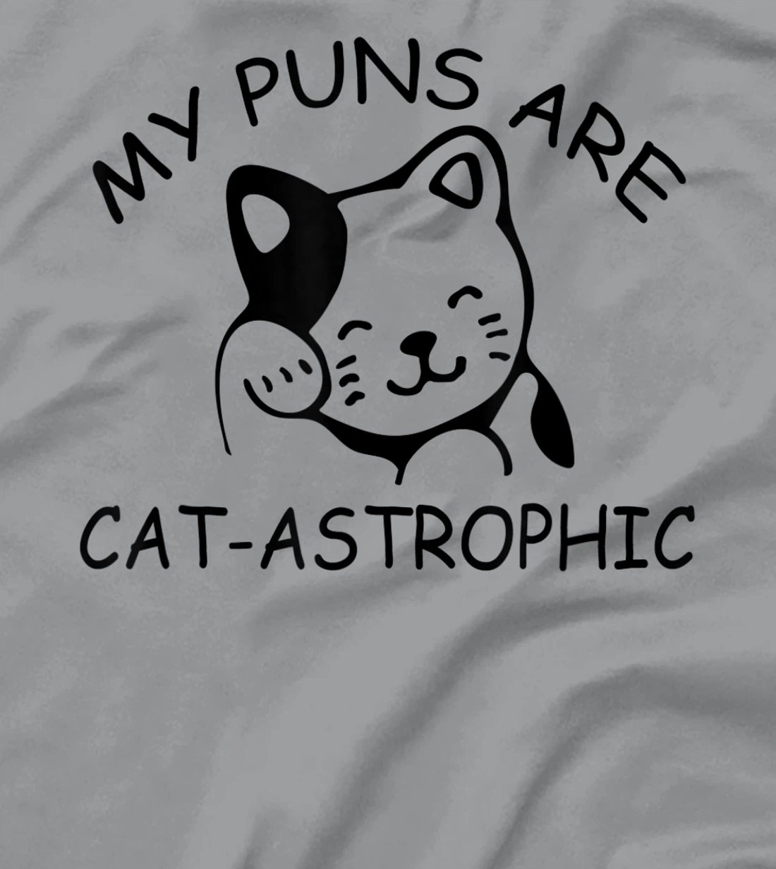 Womens Cat Lover Funny Gift - My Puns Are Cat-astrophic T-Shirt, Kid T-Shirt and Women T-Shirt
