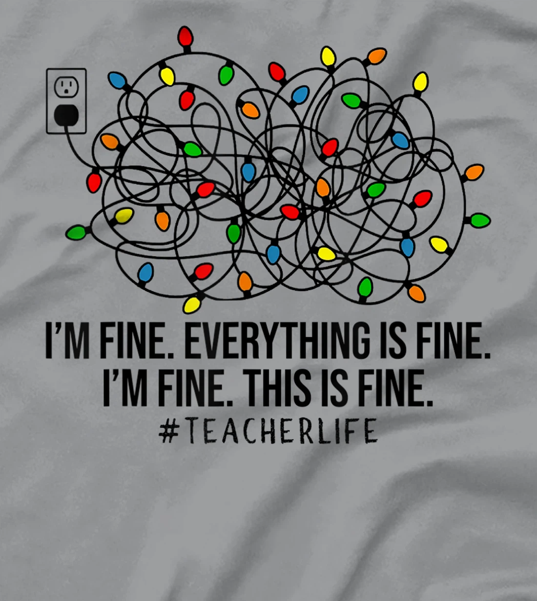 Womens I'm Fine Everything Is Fine I'm Fine Teacher Lights Xmas T-Shirt, Women T-Shirt