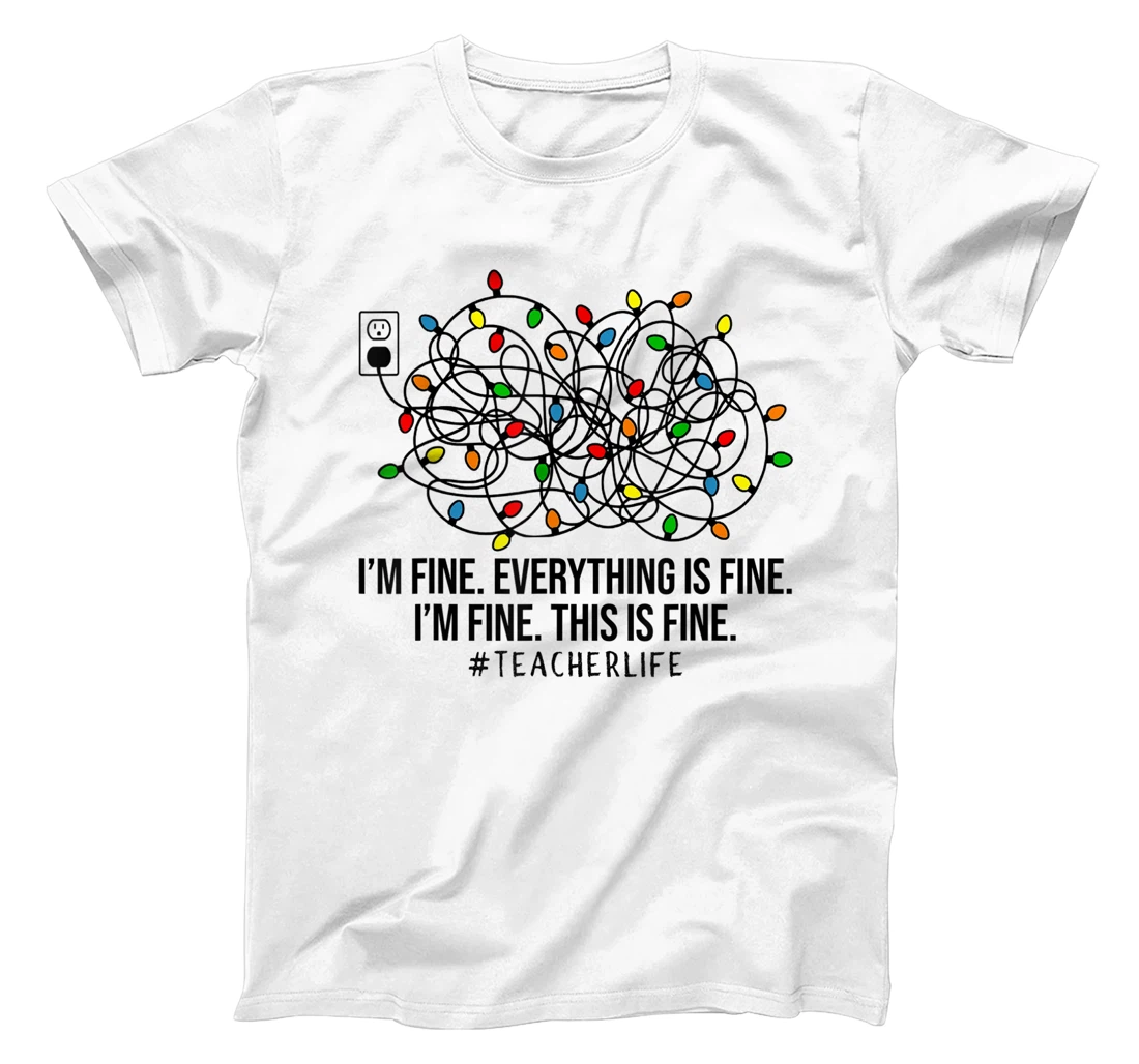 Womens I'm Fine Everything Is Fine I'm Fine Teacher Lights Xmas T-Shirt, Women T-Shirt